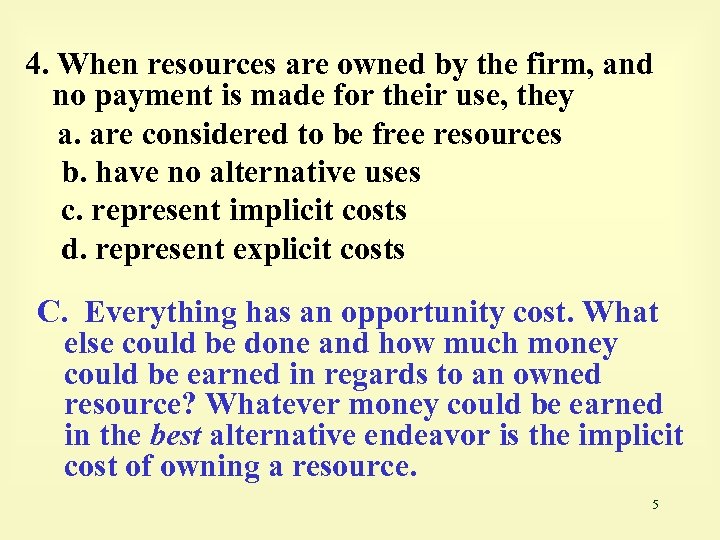 4. When resources are owned by the firm, and no payment is made for