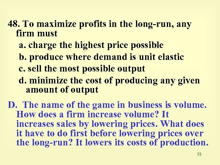 48. To maximize profits in the long-run, any firm must a. charge the highest