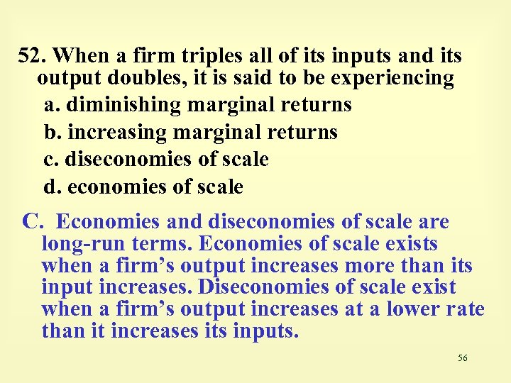 52. When a firm triples all of its inputs and its output doubles, it