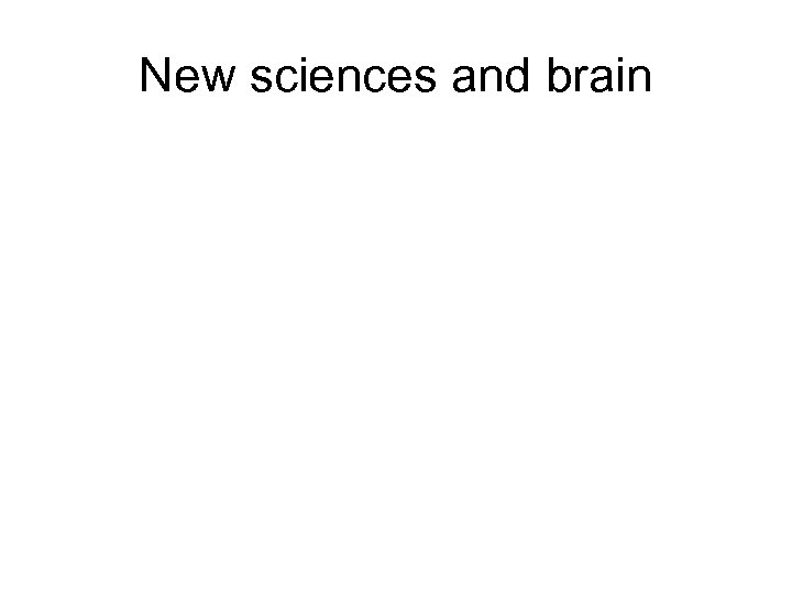 New sciences and brain 