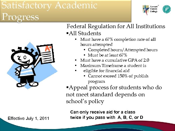 Satisfactory Academic Progress Federal Regulation for All Institutions §All Students • Must have a