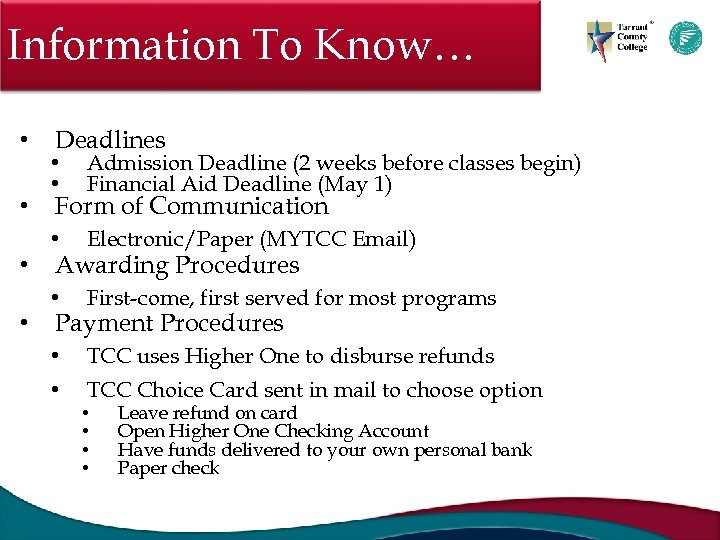 Information To Know… • • Deadlines • • Admission Deadline (2 weeks before classes