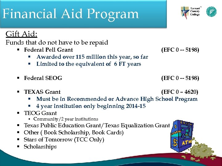 Financial Aid Program Gift Aid: Funds that do not have to be repaid §