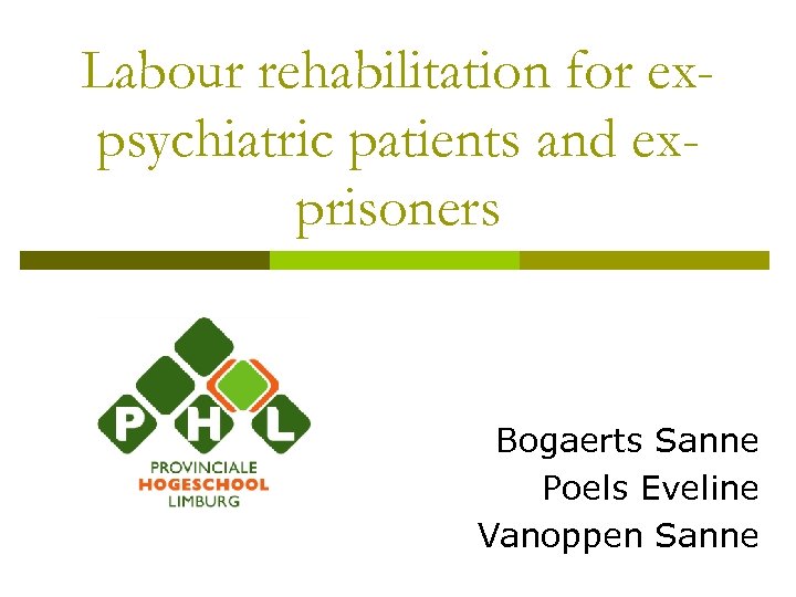 Labour rehabilitation for expsychiatric patients and exprisoners Bogaerts Sanne Poels Eveline Vanoppen Sanne 