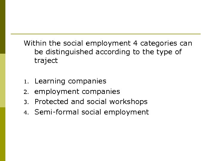 Within the social employment 4 categories can be distinguished according to the type of