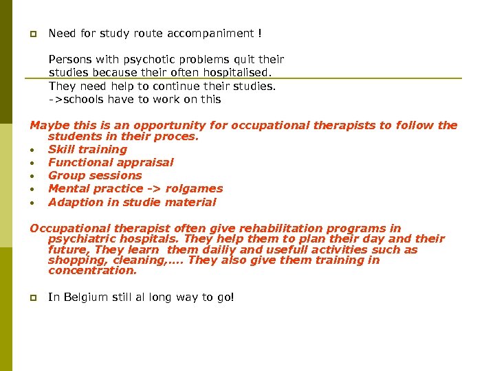p Need for study route accompaniment ! Persons with psychotic problems quit their studies