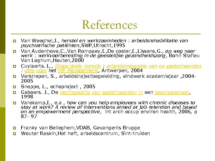 References p p p p p Van Weeghel, J. , herstel en werkzaamheden :