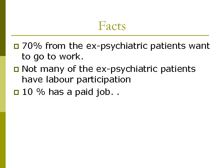 Facts 70% from the ex-psychiatric patients want to go to work. p Not many