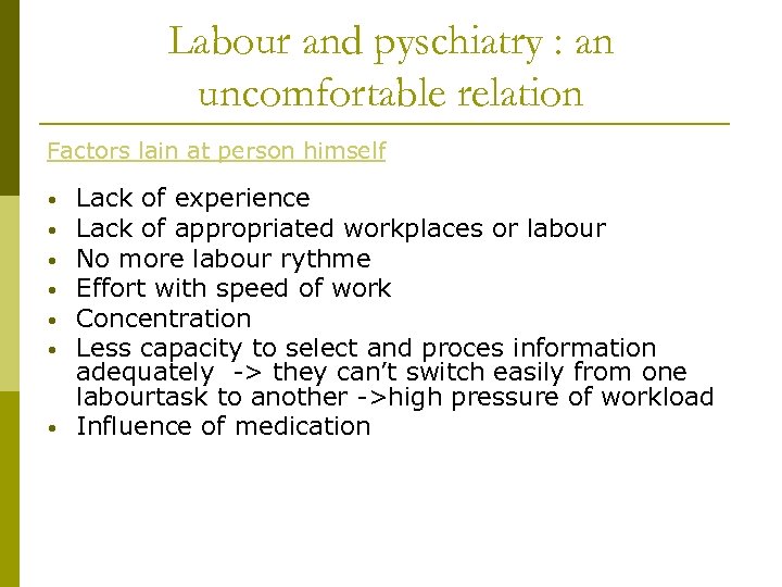 Labour and pyschiatry : an uncomfortable relation Factors lain at person himself • •
