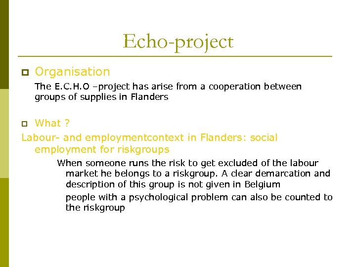 Echo-project p Organisation The E. C. H. O –project has arise from a cooperation