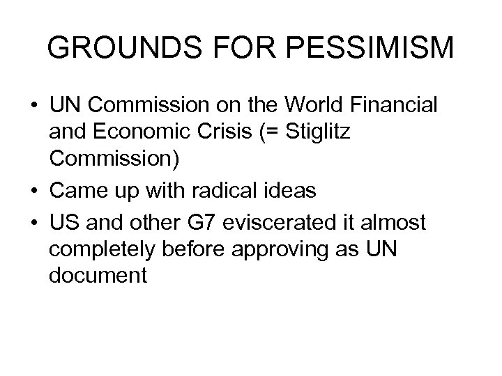 GROUNDS FOR PESSIMISM • UN Commission on the World Financial and Economic Crisis (=