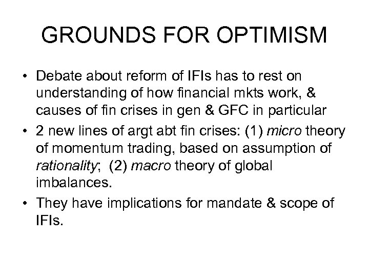 GROUNDS FOR OPTIMISM • Debate about reform of IFIs has to rest on understanding