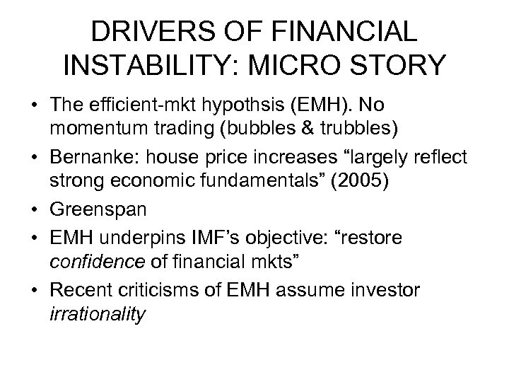 DRIVERS OF FINANCIAL INSTABILITY: MICRO STORY • The efficient-mkt hypothsis (EMH). No momentum trading