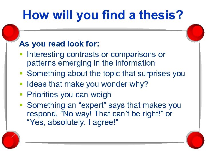 How will you find a thesis? As you read look for: § Interesting contrasts