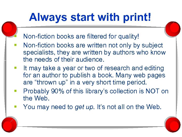 Always start with print! § Non-fiction books are filtered for quality! § Non-fiction books