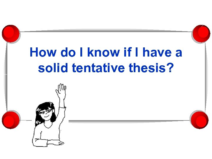 How do I know if I have a solid tentative thesis? 