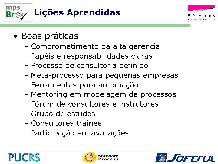 Lições Aprendidas • Boas práticas – Comprometimento da alta gerência – Papéis e responsabilidades