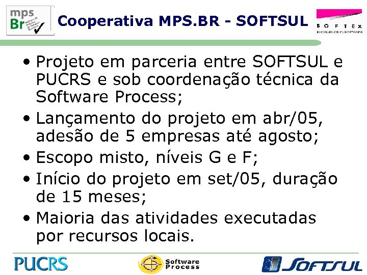 Cooperativa MPS. BR - SOFTSUL • Projeto em parceria entre SOFTSUL e PUCRS e