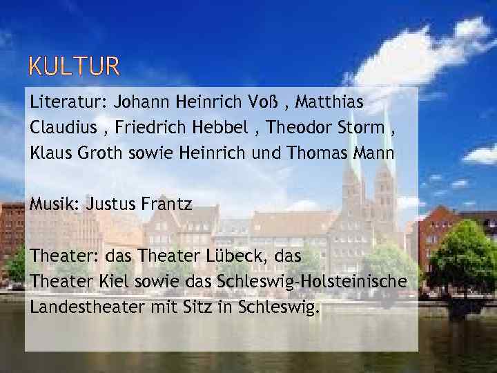 Literatur: Johann Heinrich Voß , Matthias Claudius , Friedrich Hebbel , Theodor Storm ,