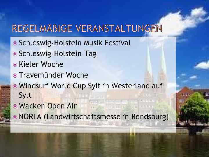  Schleswig-Holstein Musik Festival Schleswig-Holstein-Tag Kieler Woche Travemünder Woche Windsurf World Cup Sylt in