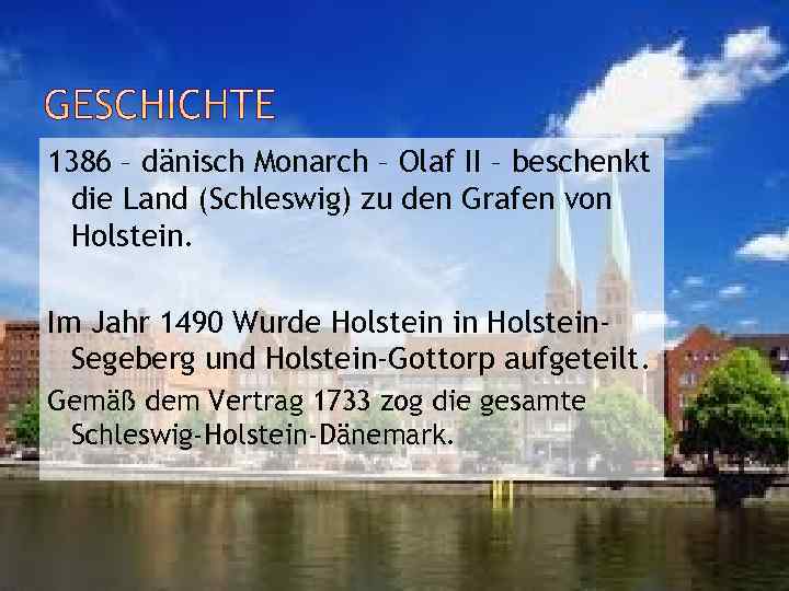 1386 – dänisch Monarch – Olaf II – beschenkt die Land (Schleswig) zu den