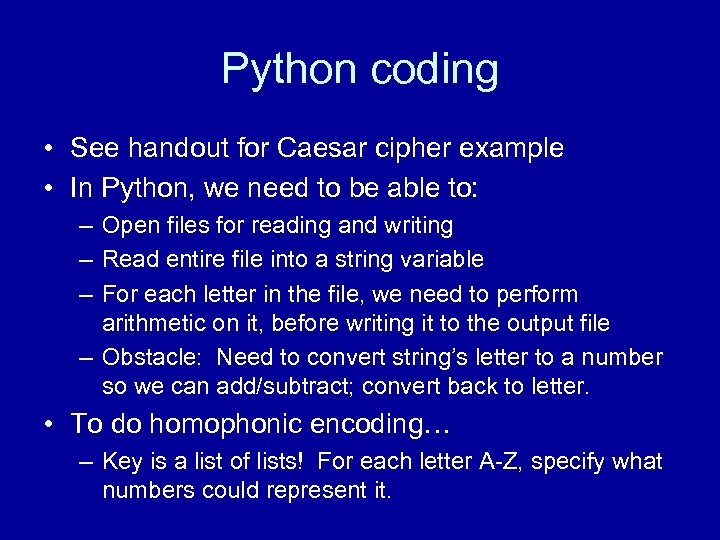 Python coding • See handout for Caesar cipher example • In Python, we need