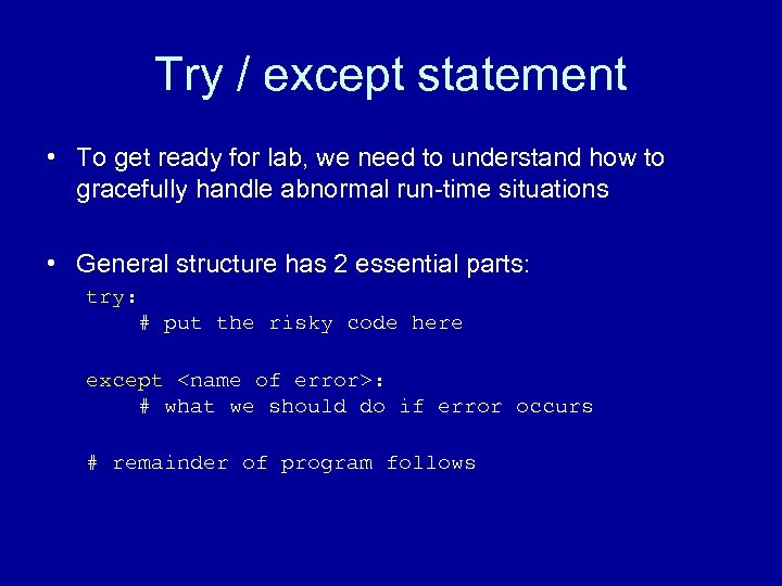 Try / except statement • To get ready for lab, we need to understand