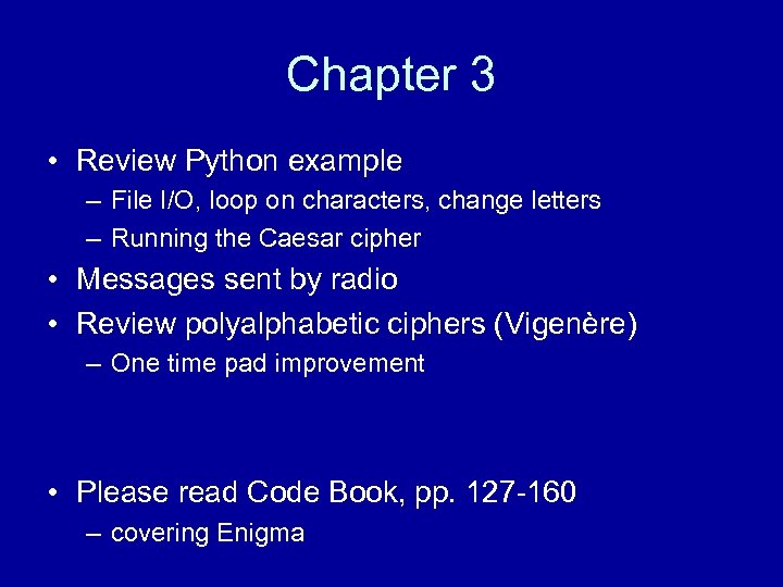 Chapter 3 • Review Python example – File I/O, loop on characters, change letters