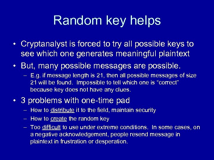 Random key helps • Cryptanalyst is forced to try all possible keys to see