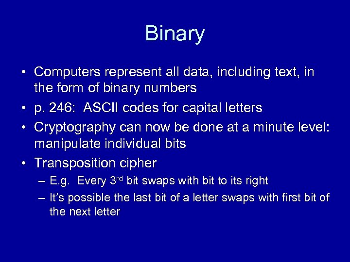 Binary • Computers represent all data, including text, in the form of binary numbers