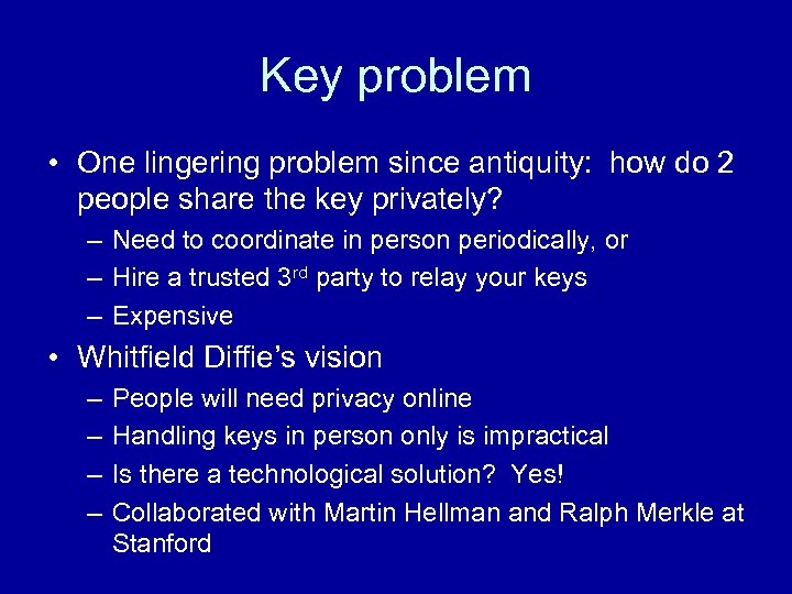 Key problem • One lingering problem since antiquity: how do 2 people share the