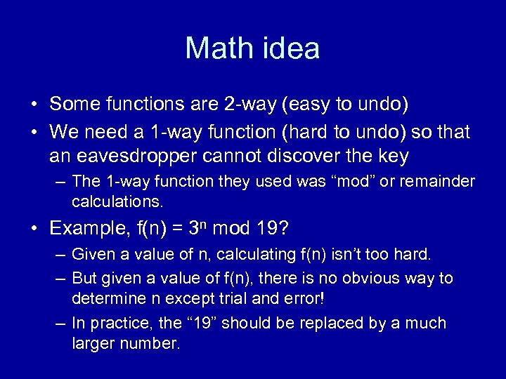 Math idea • Some functions are 2 -way (easy to undo) • We need