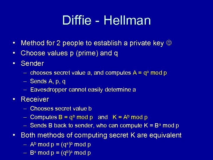Diffie - Hellman • Method for 2 people to establish a private key •