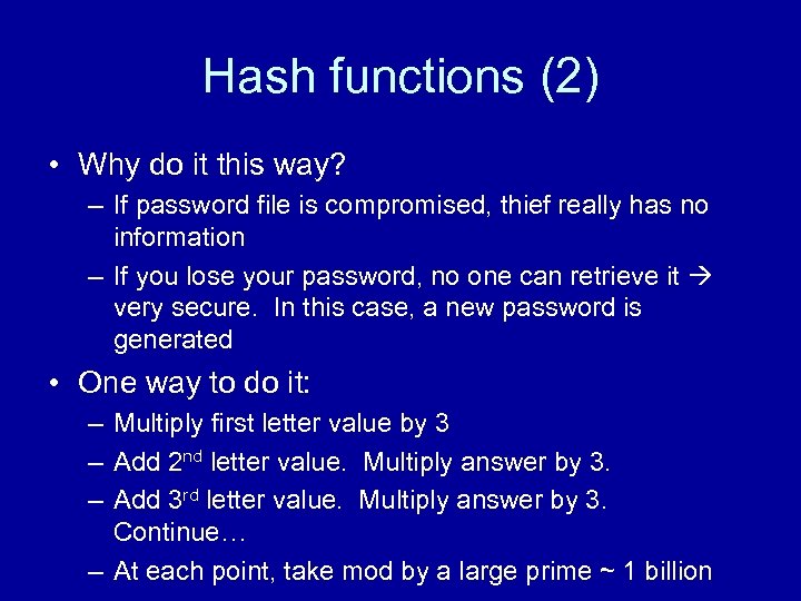 Hash functions (2) • Why do it this way? – If password file is