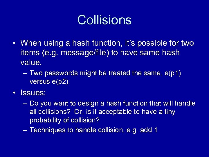 Collisions • When using a hash function, it’s possible for two items (e. g.