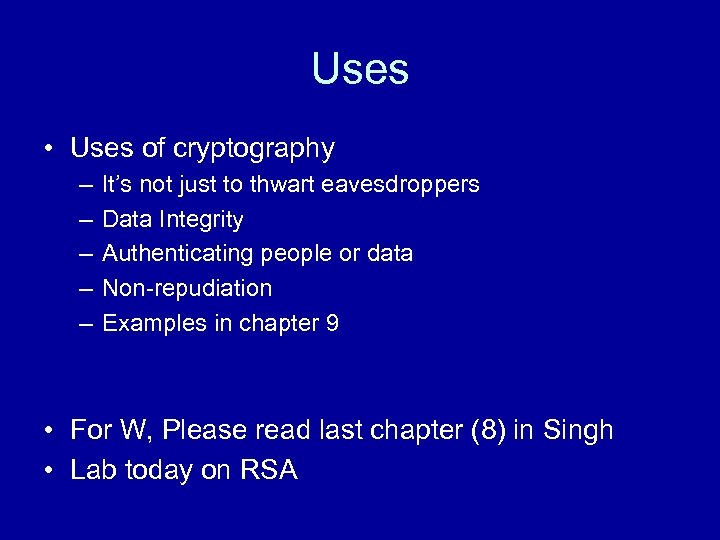 Uses • Uses of cryptography – – – It’s not just to thwart eavesdroppers