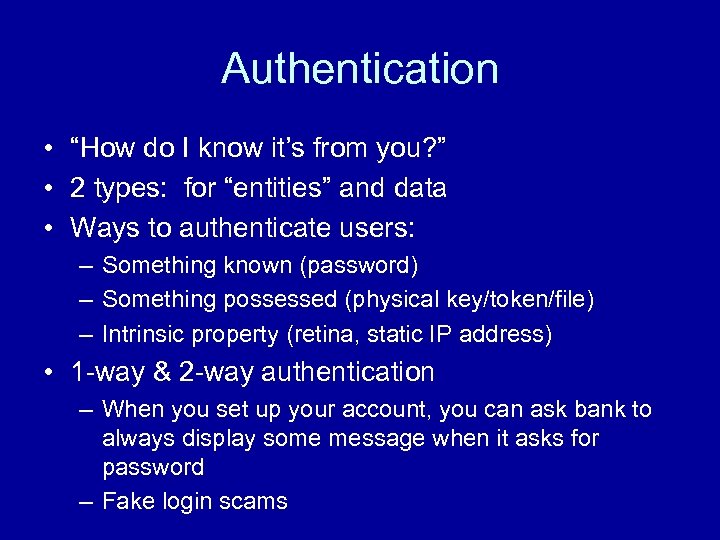 Authentication • “How do I know it’s from you? ” • 2 types: for