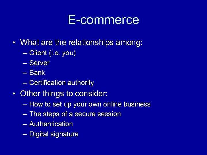 E-commerce • What are the relationships among: – – Client (i. e. you) Server
