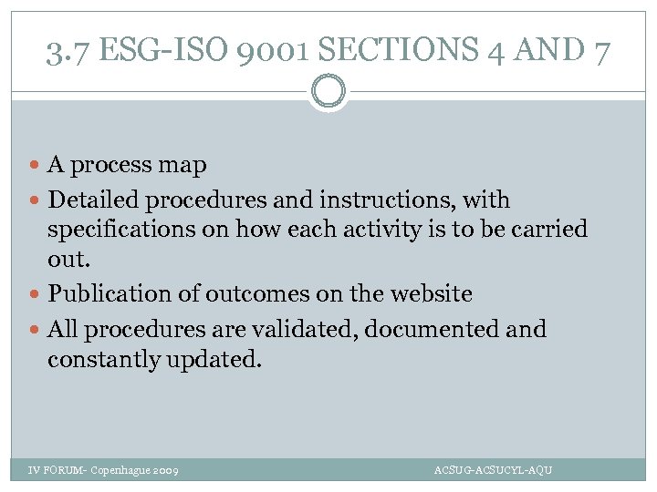 3. 7 ESG-ISO 9001 SECTIONS 4 AND 7 A process map Detailed procedures and