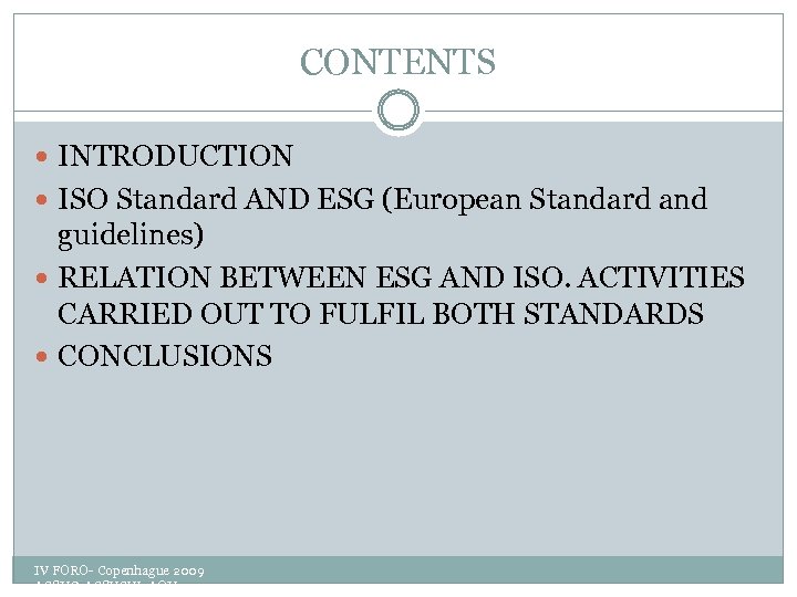 CONTENTS INTRODUCTION ISO Standard AND ESG (European Standard and guidelines) RELATION BETWEEN ESG AND