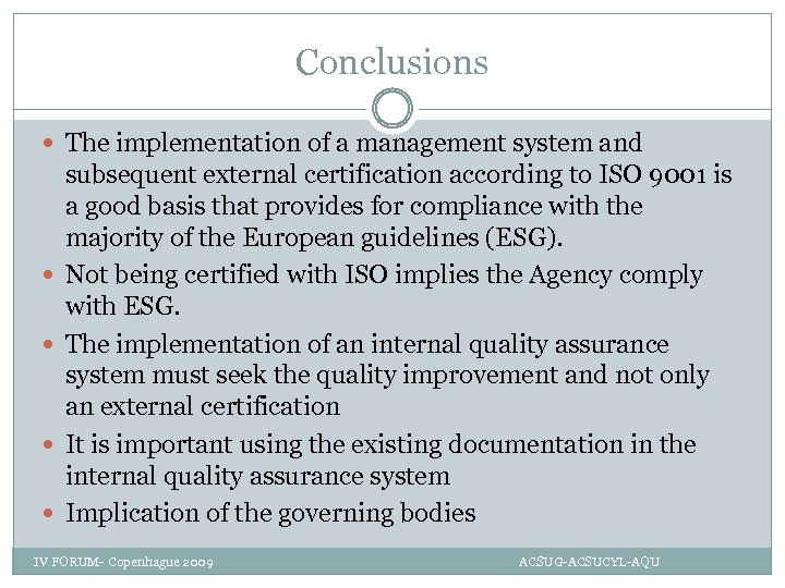 Conclusions The implementation of a management system and subsequent external certification according to ISO