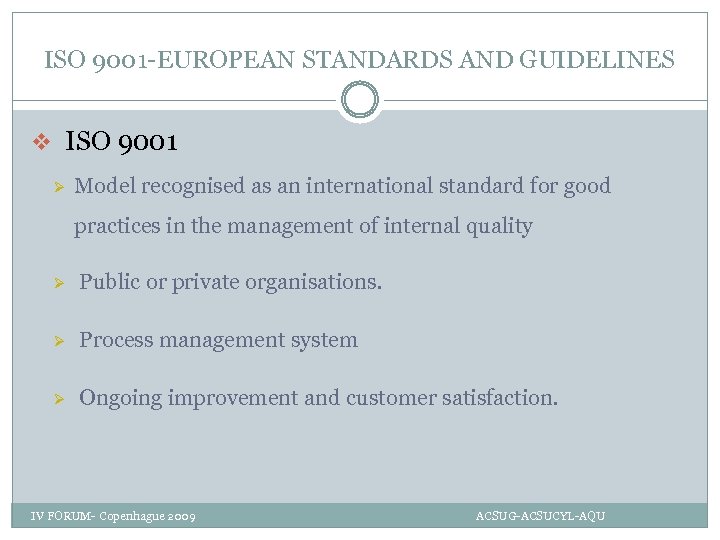 ISO 9001 -EUROPEAN STANDARDS AND GUIDELINES v ISO 9001 Ø Model recognised as an