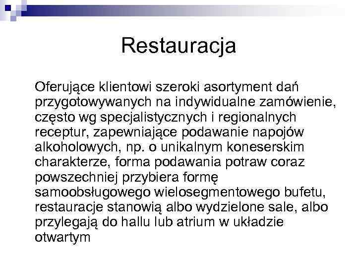 Restauracja Oferujące klientowi szeroki asortyment dań przygotowywanych na indywidualne zamówienie, często wg specjalistycznych i