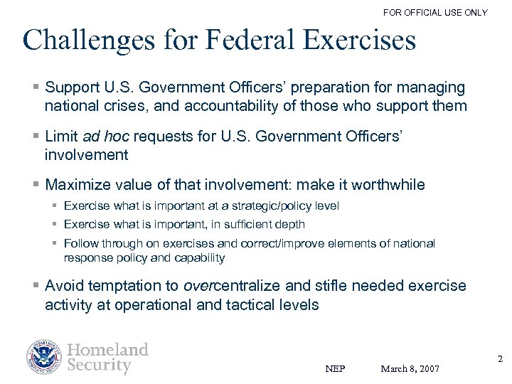 FOR OFFICIAL USE ONLY Challenges for Federal Exercises § Support U. S. Government Officers’