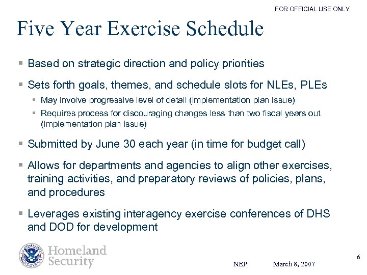 FOR OFFICIAL USE ONLY Five Year Exercise Schedule § Based on strategic direction and