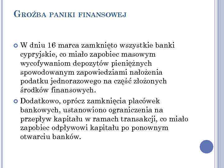 GROŹBA PANIKI FINANSOWEJ W dniu 16 marca zamknięto wszystkie banki cypryjskie, co miało zapobiec