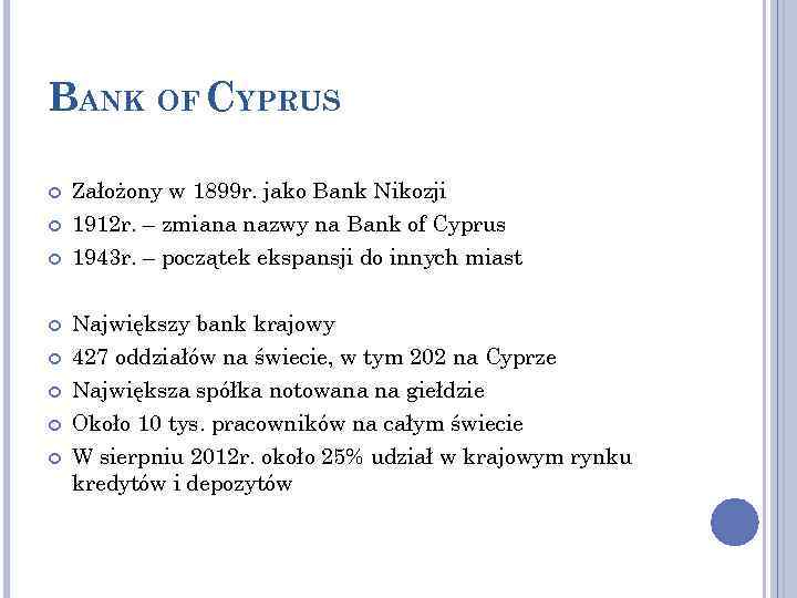 BANK OF CYPRUS Założony w 1899 r. jako Bank Nikozji 1912 r. – zmiana
