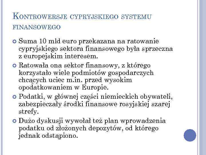 KONTROWERSJE CYPRYJSKIEGO SYSTEMU FINANSOWEGO Suma 10 mld euro przekazana na ratowanie cypryjskiego sektora finansowego