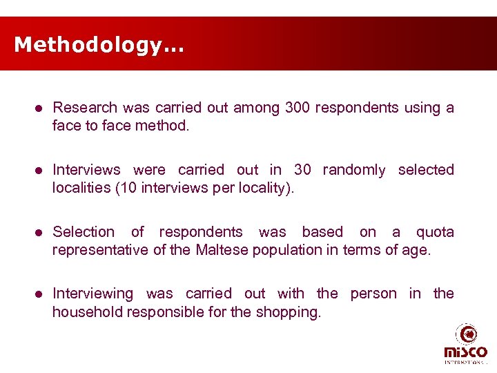 Methodology… l Research was carried out among 300 respondents using a face to face