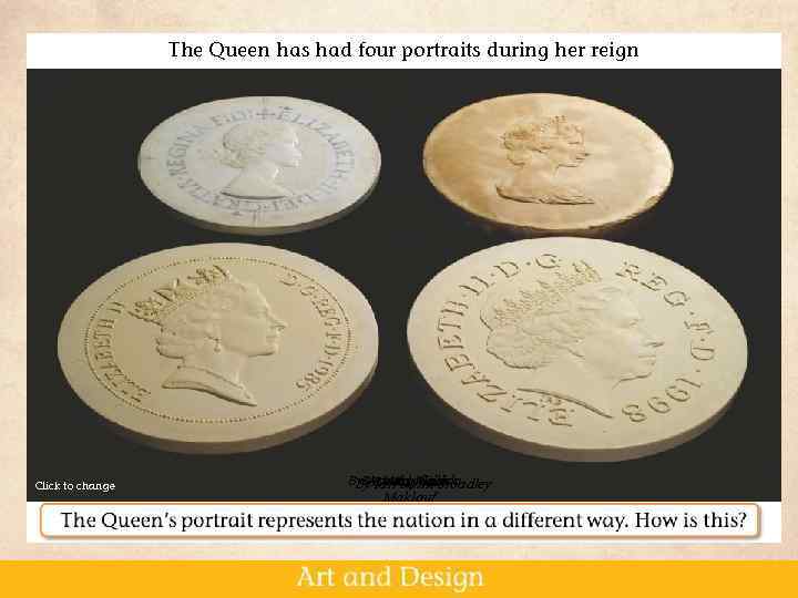 The Queen has had four portraits during her reign Click to change Mary Gillick